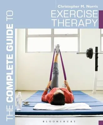 Christopher Norris: The Complete Guide to Exercise Therapy [2013] paperback